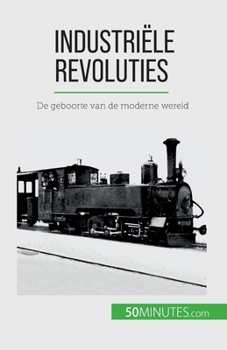 Paperback Industriële revoluties: De geboorte van de moderne wereld [Dutch] Book