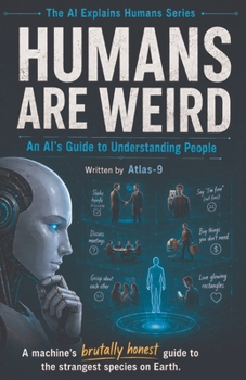 Paperback Humans Are Weird: An AI's Guide to Understanding People Book