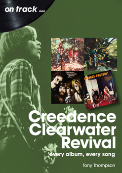 Paperback Creedence Clearwater Revival: Every Album Every Song Book