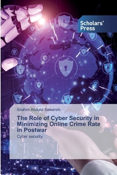 Paperback The Role of Cyber Security in Minimizing Online Crime Rate in Postwar Book