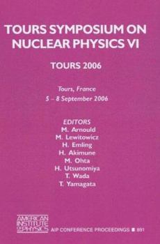 Hardcover Tours Symposium on Nuclear Physics VI: Tours, France 5-8 September 2006 Book