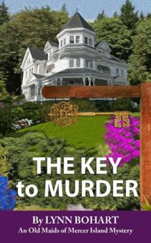 The Key to Murder: 5th book in the Old Maids of Mercer Island mystery series. - Book #5 of the Old Maids of Mercer Island
