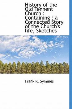 History of the Old Tennent Church : Containing