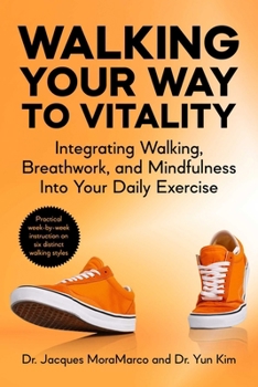 Paperback Walking Your Way to Vitality: Integrating Walking, Breathwork, and Mindfulness Into Your Daily Exercise Book