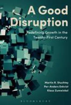Hardcover A Good Disruption: Redefining Growth in the Twenty-First Century Book