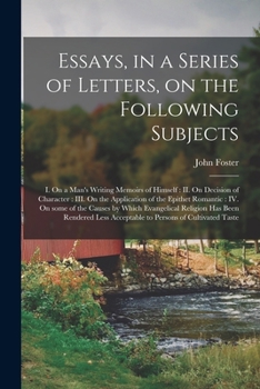 Paperback Essays, in a Series of Letters, on the Following Subjects: I. On a Man's Writing Memoirs of Himself: II. On Decision of Character: III. On the Applica Book