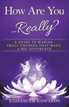 Paperback How Are You ... Really?: A Guide to Making Small Changes that Make a Big Difference Book