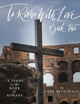 Paperback To Rome with Love - Book Two: A Study in the Book of Romans Book