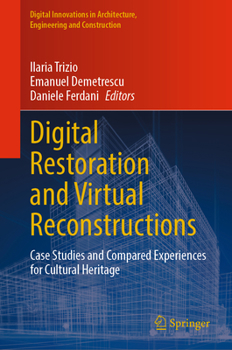 Hardcover Digital Restoration and Virtual Reconstructions: Case Studies and Compared Experiences for Cultural Heritage Book