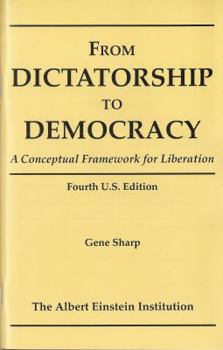 Hardcover From Dictatorship to Democracy: A Conceptual Framework for Liberation Book