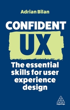 Hardcover Confident UX: The Essential Skills for User Experience Design Book