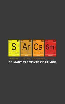 Paperback Primary Elements Of Humor: I Only Use Sarcasm Periodically Chemistry Pun Notebook - Funny Trendy Sarcastic Elements Of Humor Periodic Table Graph Book
