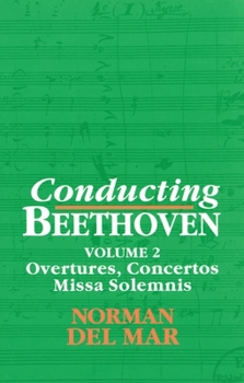 Paperback Conducting Beethoven: Volume 2: Overtures, Concertos, Missa Solemnis Book