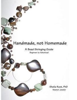 Paperback Handmade, not Homemade: A Bead Stringing Guide Book