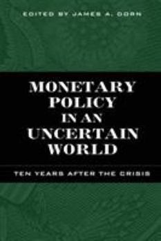 Monetary Policy in an Uncertain World: Ten Years After the Crisis