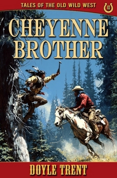 Cheyenne Brother: Tales of the Old Wild West - Book 10