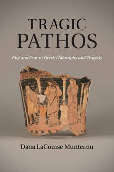 Paperback Tragic Pathos: Pity and Fear in Greek Philosophy and Tragedy Book