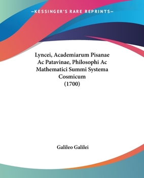 Paperback Lyncei, Academiarum Pisanae Ac Patavinae, Philosophi Ac Mathematici Summi Systema Cosmicum (1700) [Latin] Book