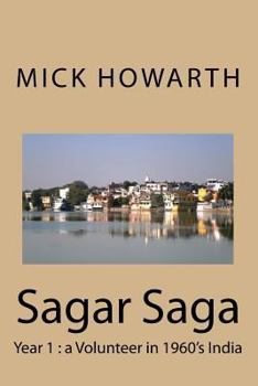 Paperback Sagar Saga: Year 1: a Volunteer in 1960's India Book