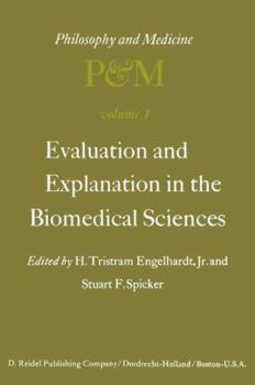 Hardcover Evaluation and Explanation in the Biomedical Sciences: Proceedings of the First Trans-Disciplinary Symposium on Philosophy and Medicine Held at Galves Book