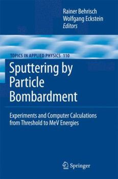 Paperback Sputtering by Particle Bombardment: Experiments and Computer Calculations from Threshold to Mev Energies Book