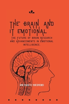 The brain and it emotional: The Future of Brain Research and Advancements in Emotional Intelligence.