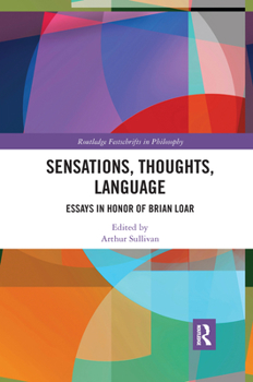 Paperback Sensations, Thoughts, Language: Essays in Honour of Brian Loar Book