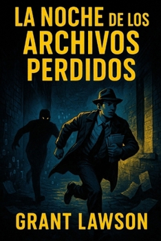 La Noche de los Archivos Perdidos: Un misterio político inspirado en la época de López Obrador (Spanish Edition)