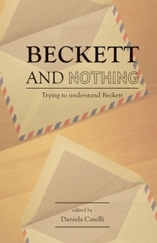 Hardcover Beckett and nothing: Trying to understand Beckett Book