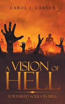 Paperback A Vision of Hell: Tortured Souls in Hell Book