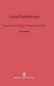Hardcover Local Habitations: Regionalism in the Early Novels of George Eliot Book
