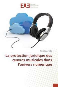 Paperback La Protection Juridique Des Oeuvres Musicales Dans Lunivers Numérique [French] Book