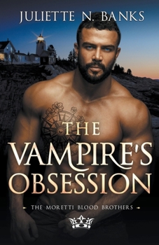 The Vampire's Obsession (Moretti Blood Brothers) - Book #12 of the Moretti Blood Brothers
