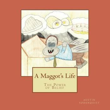 Paperback A Maggot's Life: The Power of Belief Book