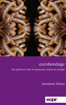 Hardcover Eurobondage: The Political Costs of Monetary Union in Europe Book