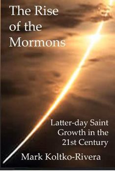 Paperback The Rise of the Mormons: Latter-day Saint Growth in the 21st Century Book
