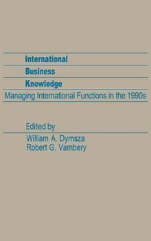 Hardcover International Business Knowledge: Managing International Functions in the 1990s Book