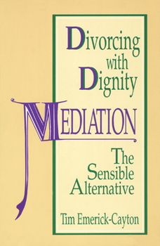 Paperback Divorcing with Dignity: Mediation: The Sensible Alternative Book