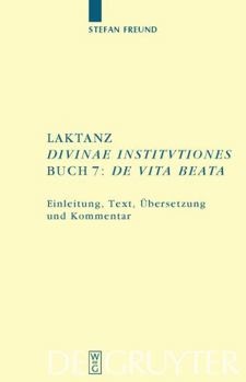 Hardcover Laktanz. "Divinae institutiones". Buch 7: "De vita beata" [German] Book
