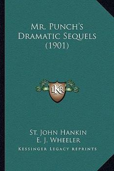 Mr. Punch's Dramatic Sequels - Primary Source Edition