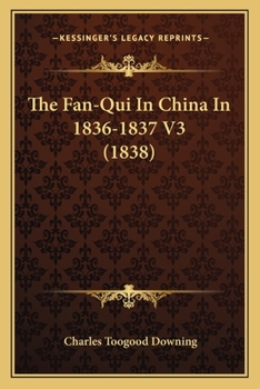 Paperback The Fan-Qui In China In 1836-1837 V3 (1838) Book