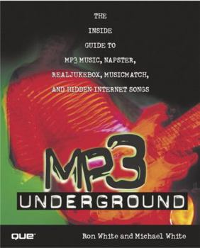 Paperback MP3 Underground: The Inside Guide to MP3 Music, Napster, Realjukebox, Musicmatch, and Hidden Internet Songs Book
