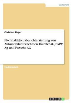 Paperback Nachhaltigkeitsberichterstattung von Automobilunternehmen. Daimler AG, BMW Ag und Porsche AG [German] Book