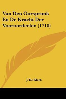 Paperback Van Den Oorspronk En De Kracht Der Vooroordeelen (1710) [Chinese] Book