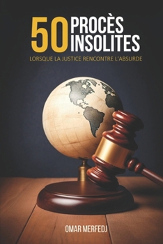 Paperback 50 Procès Insolites: Lorsque La Justice Rencontre l'Absurde [French] Book