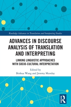 Paperback Advances in Discourse Analysis of Translation and Interpreting: Linking Linguistic Approaches with Socio-cultural Interpretation Book