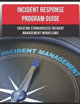Paperback Incident Response Program Guide: Creating Standardized Incident Management Workflows Book