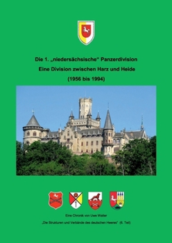 Paperback Die 1. "niedersächsische" Panzerdivision - Ein Division zwischen Harz und Heide: "Die Strukturen und Verbände des deutschen Heeres" (6. Teil ) [German] Book