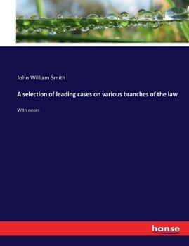 Paperback A selection of leading cases on various branches of the law: With notes Book