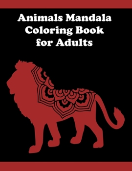 Paperback Animals Mandala Coloring Book For Adults: A Stress Relieving Animal Designs Coloring Book
